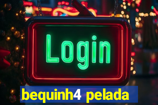 bequinh4 pelada