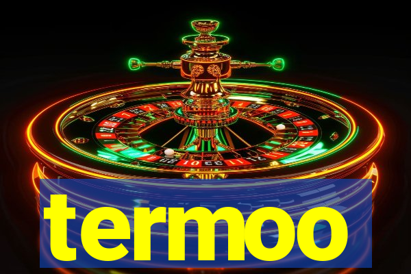 termoo