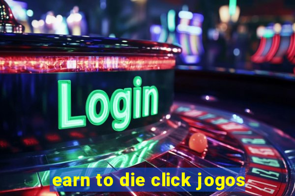 earn to die click jogos