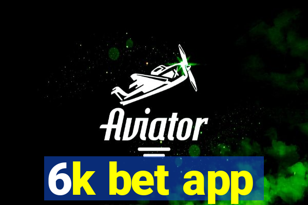 6k bet app