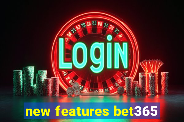 new features bet365