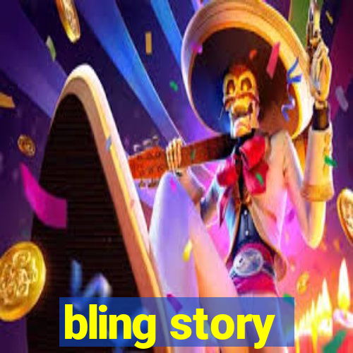 bling story