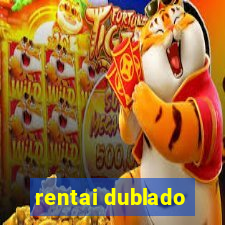 rentai dublado