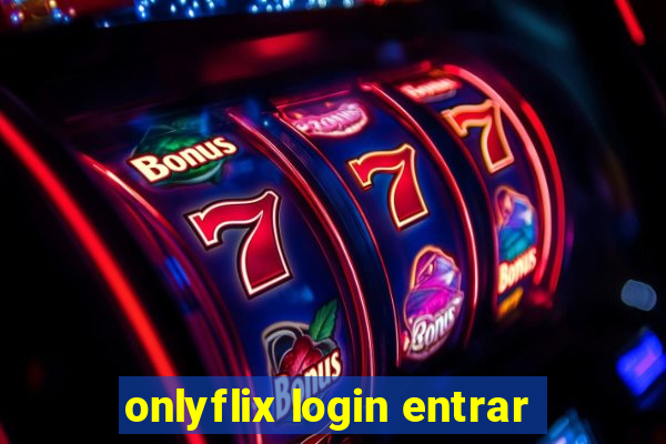 onlyflix login entrar