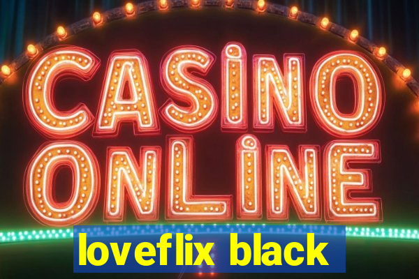 loveflix black