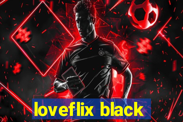 loveflix black