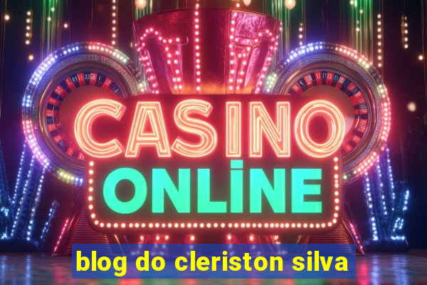 blog do cleriston silva