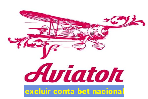 excluir conta bet nacional