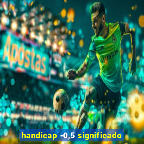 handicap -0,5 significado