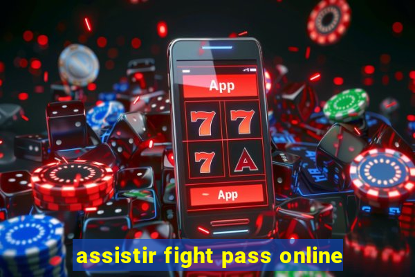 assistir fight pass online