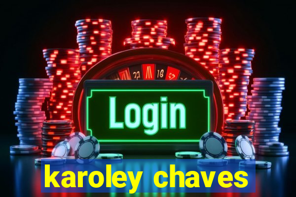 karoley chaves