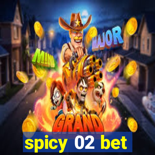 spicy 02 bet