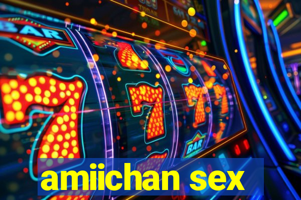 amiichan sex