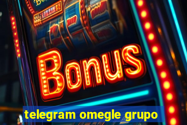 telegram omegle grupo