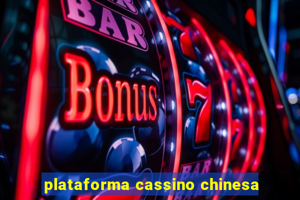 plataforma cassino chinesa