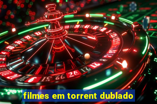 filmes em torrent dublado