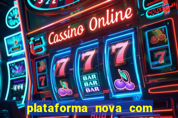 plataforma nova com bonus de cadastro sem deposito