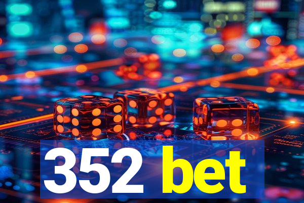 352 bet