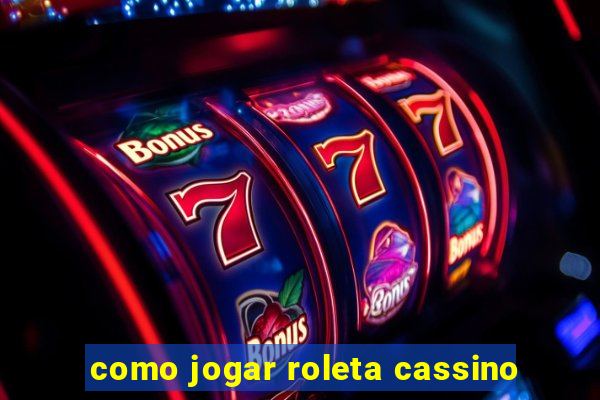 como jogar roleta cassino