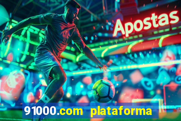 91000.com plataforma de jogos