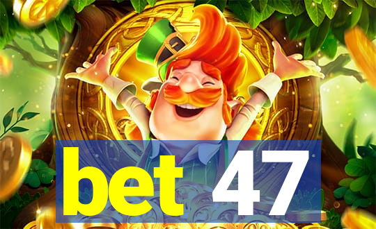 bet 47