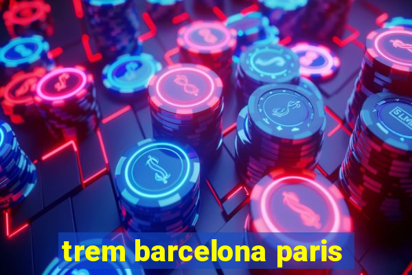 trem barcelona paris