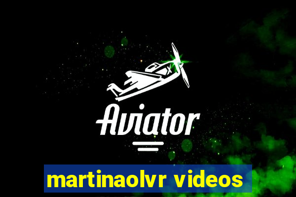 martinaolvr videos