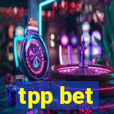 tpp bet