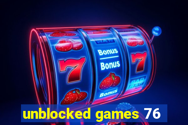 unblocked games 76