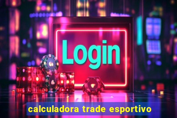 calculadora trade esportivo