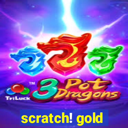 scratch! gold