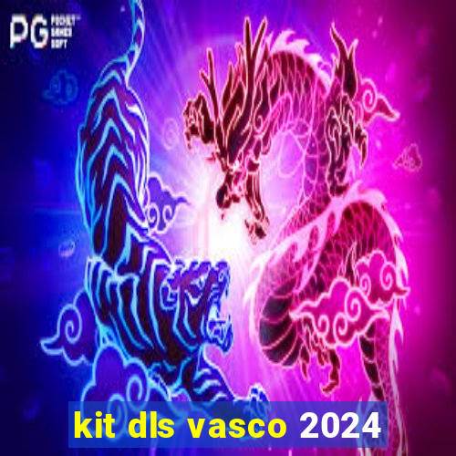 kit dls vasco 2024