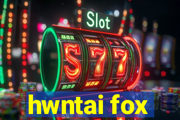 hwntai fox