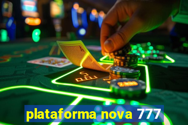 plataforma nova 777