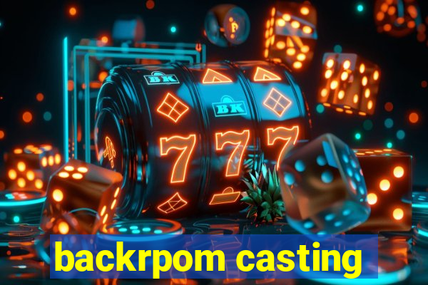 backrpom casting