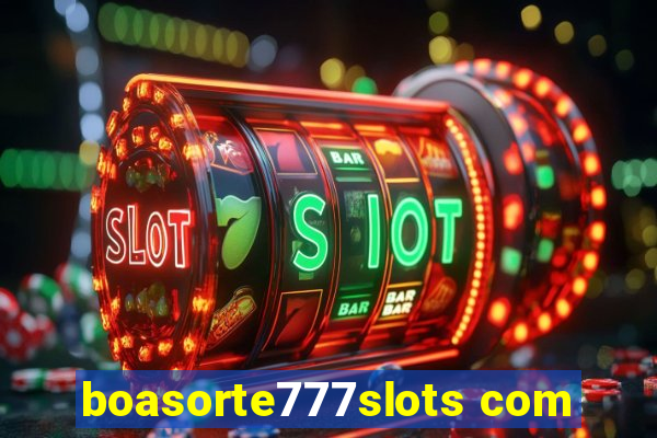 boasorte777slots com