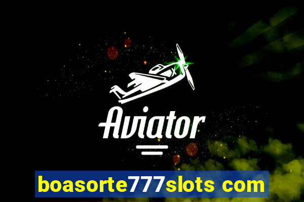 boasorte777slots com