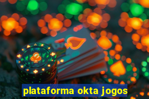 plataforma okta jogos