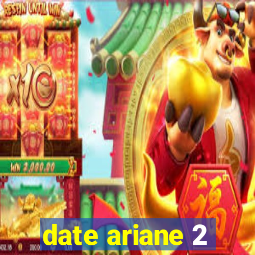 date ariane 2