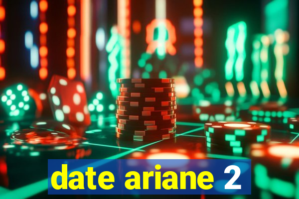 date ariane 2