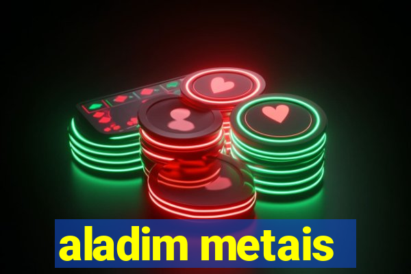 aladim metais