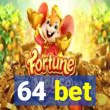 64 bet