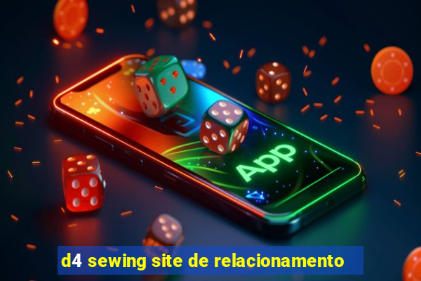 d4 sewing site de relacionamento