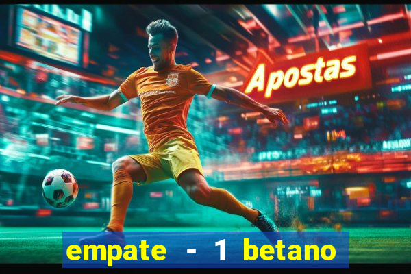 empate - 1 betano o que significa