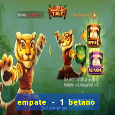 empate - 1 betano o que significa