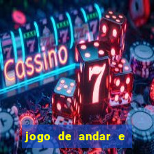 jogo de andar e ganhar dinheiro