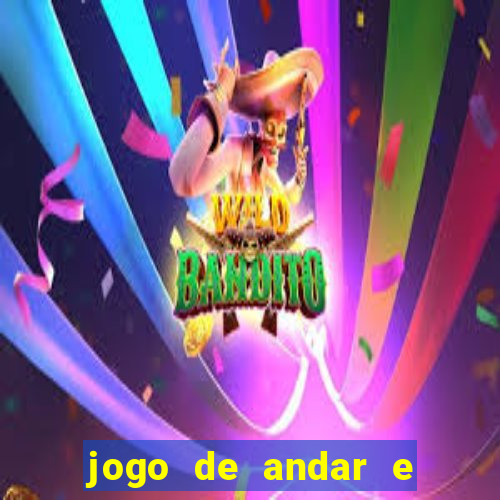 jogo de andar e ganhar dinheiro