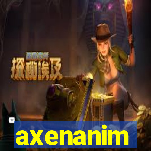 axenanim