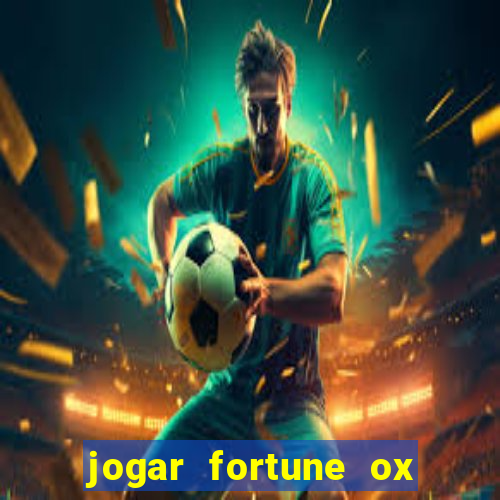 jogar fortune ox demo gratis