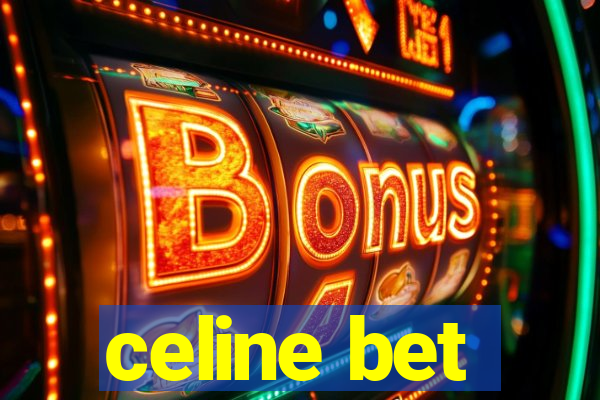 celine bet